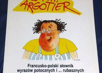 Le P'tit Argotier. Słownik wyrazów potocznych i rubasznych