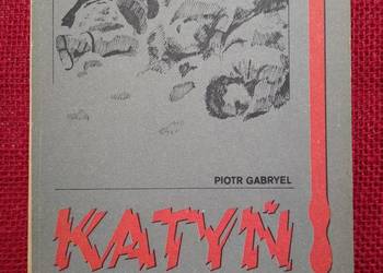 Katyń w pół drogi Piotr Gabryel Katyń w pół drogi Piotr Gabryel