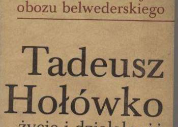 Z dziejów obozu belwederskiego  Tadeusz Hołówko życie i