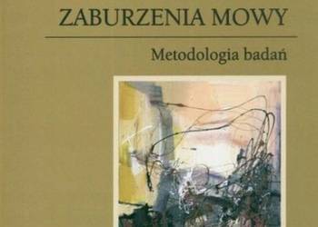JĘZYK INTERAKCJA ZABURZENIA MOWY METODOLOGIA BADAŃ