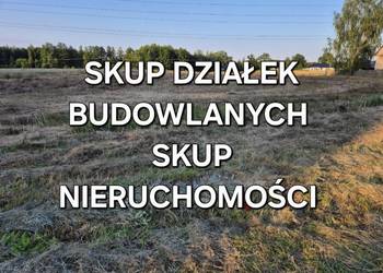 SKUP DZIAŁEK BUDOWLANYCH ZA GOTÓWKĘ! SKUP NIERUCHOMOŚCI