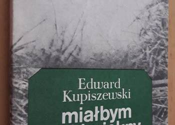 Miałbym taki piękny pogrzeb - Edward Kupiszewski