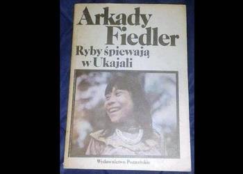 Ryby śpiewają w Ukajali - Arkady Fiedler