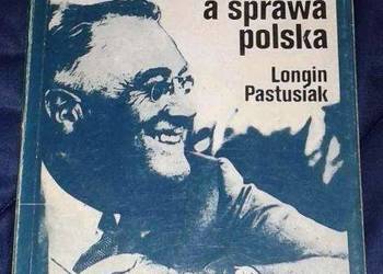 Roosevelt a sprawa polska - Longin Pastusiak