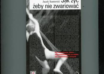 Jak żyć żeby nie zwariować - Jacek Santorski