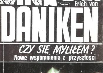 Czy sie myliłem?Nowe wspomnienia z przyszłości-E.von Daniken