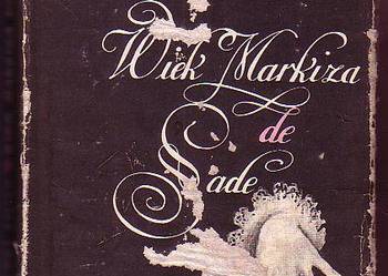 (8443) WIEK MARKIZA DE SADE (SZKICE Z HISTORII OBYCZAJÓW I L