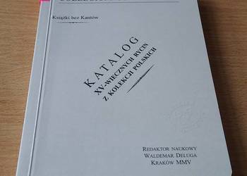 Katalog XV-wiecznych rycin z kolekcji polskich / oprac. Waldemar Deluga Katalog XV-wiecznych rycin z kolekcji polskich / oprac. Waldemar Deluga