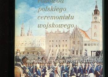 Historyczny rodowód polskiego ceremoniału wojskowego