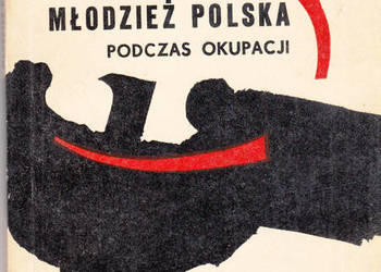 (02432) MŁODZIEŻ POLSKA PODCZAS OKUPACJI – JANUSZ GUMKOWSKI;