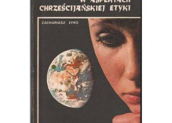 Socjopatologie w aspektach chrześcijańskiej etyki - Zachariasz Łyko