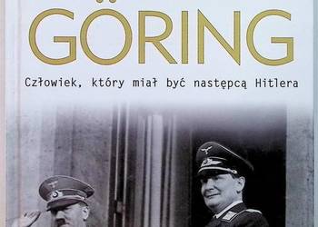 Göring Człowiek który miał być następcą Hitlera - H. Fraenkel, R. Manvell Göring Człowiek który miał być następcą Hitlera - H. Fraenkel, R. Manvell