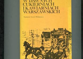 W dawnych cukierniach i kawiarniach warszawskich - Herbaczyński
