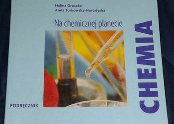 Chemia. Na chemicznej planecie. Cz. 1.Podręcznik. H. Gruszka