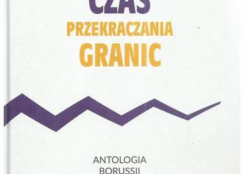 Czas przekraczania granic. Antologia Borussii 1990-2015