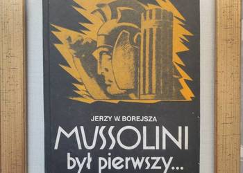 Mussolini był pierwszy Jerzy  Borejsza 1989