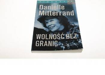 Wolność bez granic -  Danielle Mitterrand