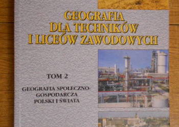 Geografia dla techników i liceów zawodowych - t. 2 Geografia dla techników i liceów zawodowych - t. 2