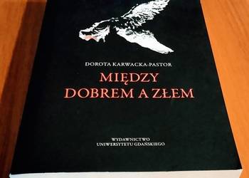 Między dobrem a złem mroczna strona człowieka w traktatach Karwacka-Pastor