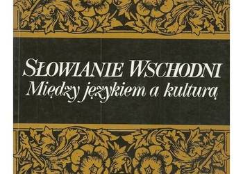 Słowianie Wschodni. Między językiem a kulturą