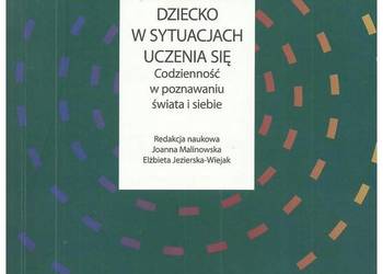 Dziecko w sytuacjach uczenia się. Codzienność w poznawaniu ś
