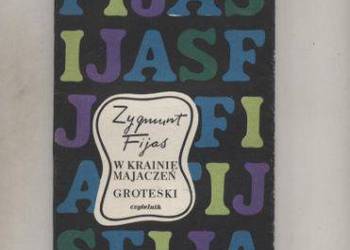 W krainie majaczeń  Groteski - Zygmunt Fijas