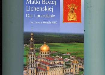 Sanktuarium Matki Bożej Licheńskiej Dar i przesłanie