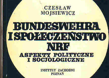 (3736) BUNDESWERA I SPOŁECZEŃSTWO NRF ASPEKTY POLITYCZNE I SOCJOLOGICZNE – CZESŁAW MOJSIEWICZ
