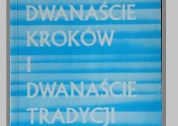 Dwanaście kroków i dwanaście tradycji / AA / Anonimowi Alkoholicy/ terapia