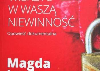 CHCĘ WIERZYĆ W WASZĄ NIEWINNOŚĆ - MAGDA LOUIS