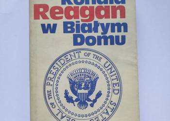 Zygmunt Broniarek Ronald Reagan w Białym Domu Historia etnologia militaria