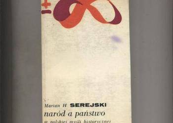 Naród a państwo w polskiej myśli historycznej - Serejski