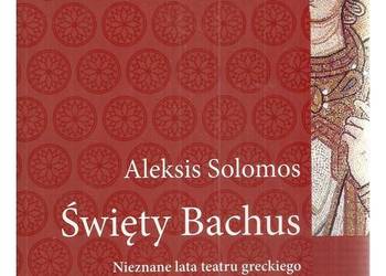 Święty Bachus. Nieznane lata teatru greckiego 300 p.n.e. - 1
