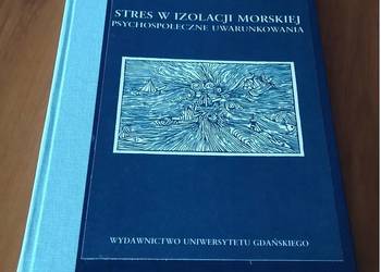 Stres w izolacji morskiej psychospołeczne uwarunkowania Mieczysław Plopa