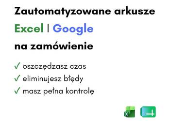 Zautomatyzowane arkusze Excel i Google Sheets na zamówienie