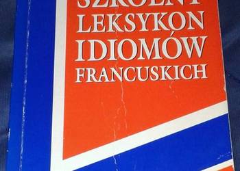 Szkolny leksykon idiomów francuskich - C.Dauloudet, M. Zając Szkolny leksykon idiomów francuskich - C.Dauloudet, M. Zając