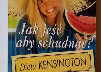 Jak jeść aby schudnąć. Dieta Kensington