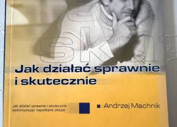 Jak Działać Sprawnie i Skutecznie Autor Andrzej Machnik Helion Rozwój Osobi