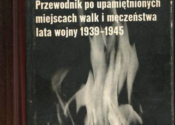 Przewodnik po upamiętnionych miejscach walk i męczeństwa