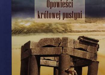 Opowieści królowej pustyni  - Gertrude Bell