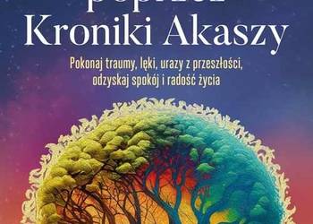 * Uzdrawianie poprzez Kroniki Akaszy. * Uzdrawianie poprzez Kroniki Akaszy.
