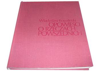 Opowieści o rzeczach powszednich - Kopaliński/FA