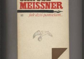 Jak dziś pamiętam...  - Janusz Meissner