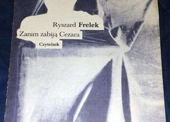 Zanim zabiją cesarza - Ryszard Frelek