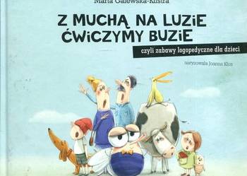 Z Muchą na luzie ćwiczymy buzie czyli zabawy logopedyczne dla dzieci
