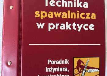Poradnik Inżyniera Konstruktora Technologa Technika Spawalnicza w Praktyce