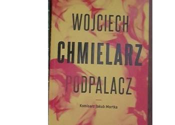 Podpalacz  -  Wojciech Chmielarz