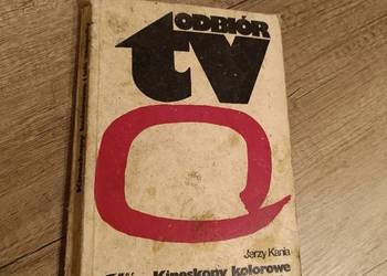 Książka Odbiór TV Kineskopy Kolorowe i ich zespoły J. Kania Książka Odbiór TV Kineskopy Kolorowe i ich zespoły J. Kania