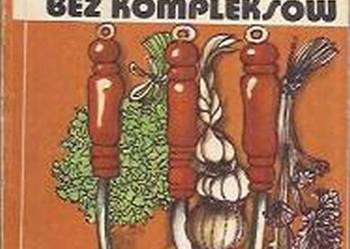 W KUCHNI BEZ KOMPLEKSÓW - PORADY PRZEPISY