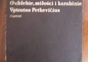 Vytautas Petkevićius - O chlebie, miłości i karabinie